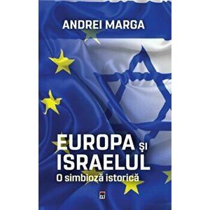 Europa si Israelul. O simbioza istorica - Andrei Marga imagine