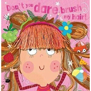 Don't You Dare Brush My Hair, Paperback - *** imagine