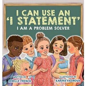 I Can Use an I Statement, Hardcover - Jenelle French imagine