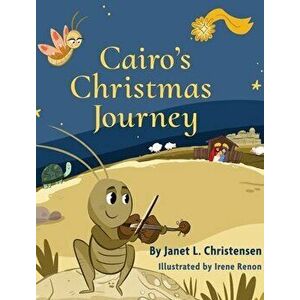 Cairo's Christmas Journey, Hardcover - Janet L. Christensen imagine