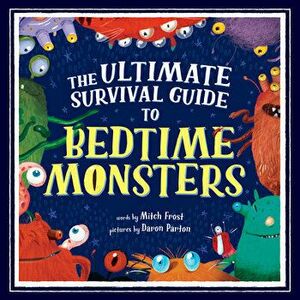 The Ultimate Survival Guide to Bedtime Monsters, Hardcover - Mitch Frost imagine