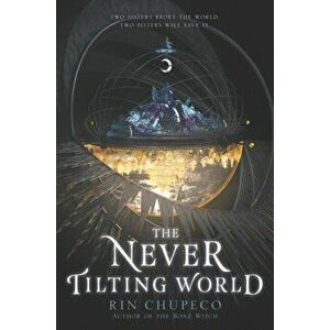 Never Tilting World, Paperback - Rin Chupeco imagine