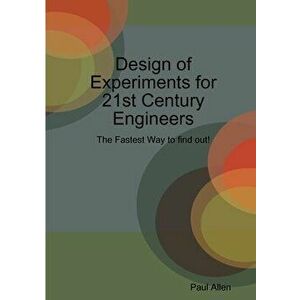 Design of Experiments for 21st Century Engineers, Paperback - Paul Allen imagine