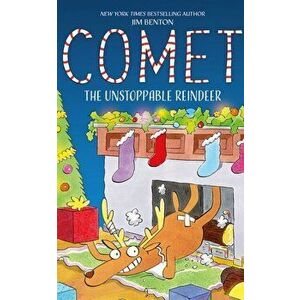 Comet the Unstoppable Reindeer, Hardback - Jim Benton imagine