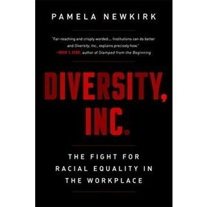 Diversity, Inc.. The Fight for Racial Equality in the Workplace, Paperback - Pamela Newkirk imagine
