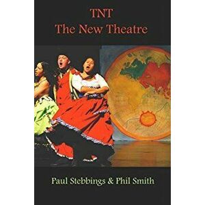 TNT The New Theatre, Paperback - Phil Smith imagine