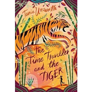 Time Traveller and the Tiger, Hardback - Tania Unsworth imagine