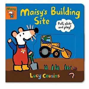 Maisy's Building Site: Pull, Slide and Play!, Board book - Lucy Cousins imagine