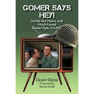 Gomer Says Hey! Inside the Manic and Much-Loved Gomer Pyle, U.S.M.C., Paperback - Denny Reese imagine