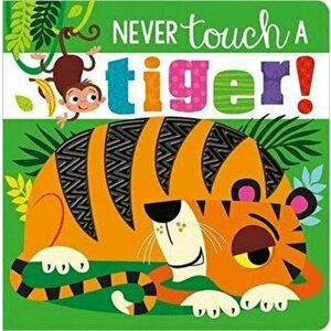 Never Touch A Tiger!, Board book - *** imagine