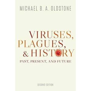 Viruses, Plagues, and History: Past, Present, and Future, Paperback - Michael B. a. Oldstone imagine