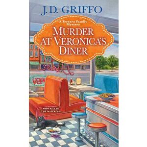 Murder at Veronica's Diner, Paperback - J. D. Griffo imagine