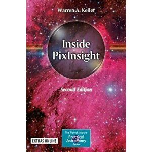 Inside Pixinsight, Paperback - Warren A. Keller imagine