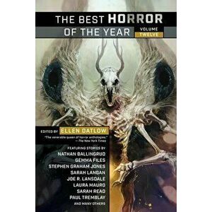 The Best Horror of the Year Volume Twelve, Paperback - Ellen Datlow imagine