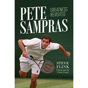 Pete Sampras: Greatness Revisited, Hardcover - Steve Flink imagine