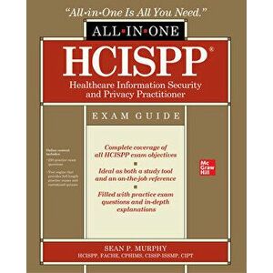 Hcispp Healthcare Information Security and Privacy Practitioner All-In-One Exam Guide, Paperback - Sean P. Murphy imagine