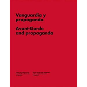 Avant-Garde and Propaganda: Books and Magazines in Soviet Russia, Paperback - Beatriz Garcia Cossio imagine