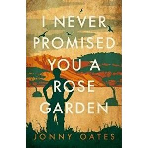 I Never Promised You A Rose Garden, Hardback - Jonny Oates imagine