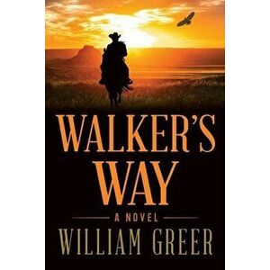 Walker's Way, Paperback - William Greer imagine