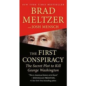 First Conspiracy. The Secret Plot to Kill George Washington, Paperback - Josh Mensch imagine