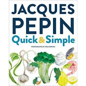 Jacques Pépin Quick & Simple, Hardcover - Jacques Pépin imagine