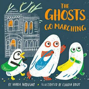 The Ghosts Go Marching, Board book - Claudia H. Boldt imagine
