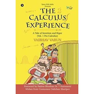 The Calculus Experience: A tale of Intuition and Rigor (Vol. 1 Pre-Calculus), Paperback - *** imagine