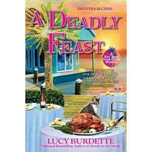 A Deadly Feast: A Key West Food Critic Mystery, Paperback - Lucy Burdette imagine