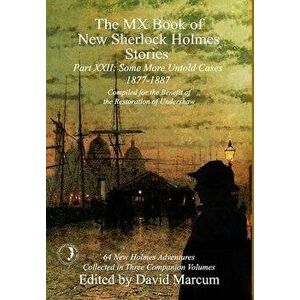 The MX Book of New Sherlock Holmes Stories Some More Untold Cases Part XXII: 1877-1887, Hardcover - David Marcum imagine