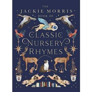 Jackie Morris Book of Classic Nursery Rhymes, Hardback - Jackie Morris imagine