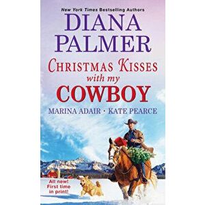 Christmas Kisses with My Cowboy: Three Charming Christmas Cowboy Romance Stories, Paperback - Diana Palmer imagine