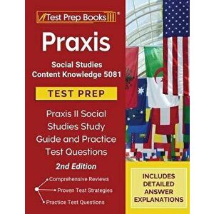 Praxis Social Studies Content Knowledge 5081 Test Prep: Praxis II Social Studies Study Guide and Practice Test Questions [2nd Edition] - *** imagine