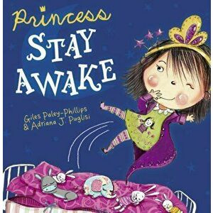 Princess Stay Awake. New Edition, Paperback - Giles Paley-Phillips imagine