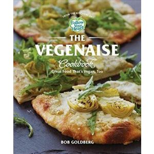 Vegenaise Cookbook. Great Food That's Vegan, Too, Hardback - Bob Goldberg imagine