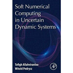 Soft Numerical Computing in Uncertain Dynamic Systems, Paperback - Witold Pedrycz imagine