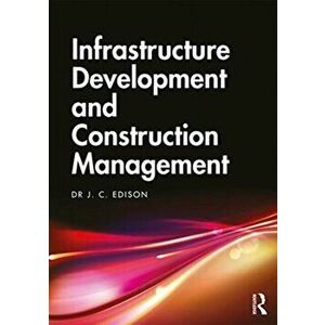 Infrastructure Development and Construction Management, Paperback - J. C. Edison imagine