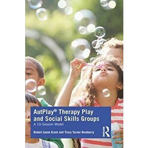 AutPlay (R) Therapy Play and Social Skills Groups. A 10-Session Model, Paperback - Tracy Turner-Bumberry imagine
