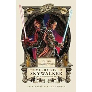 William Shakespeare's The Merry Rise of Skywalker. Star Wars Part the Ninth, Hardback - Ian Doescher imagine