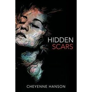 Hidden Scars, Paperback - Cheyenne Hanson imagine