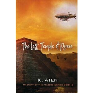 The Lost Temple of Psiere, Paperback - K. Aten imagine