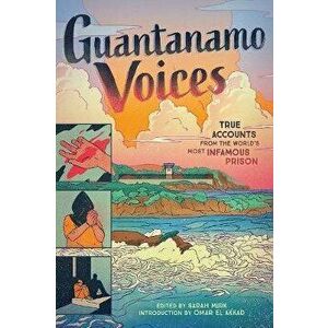Guantanamo Voices. True Accounts from the World's Most Infamous Prison, Hardback - Sarah Mirk imagine