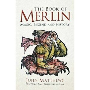 Book of Merlin. Magic, Legend and History, Hardback - John Matthews imagine
