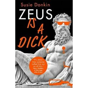Zeus Is A Dick, Hardback - Susie Donkin imagine