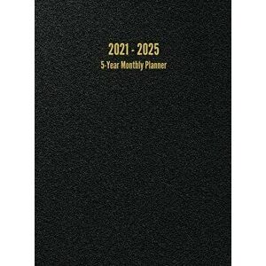 2021 - 2025 5-Year Monthly Planner: 60-Month Calendar (Black), Hardcover - I. S. Anderson imagine