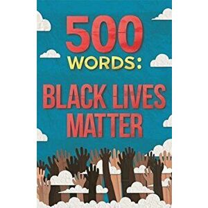 500 Words: Black Lives Matter, Paperback - Various Various imagine
