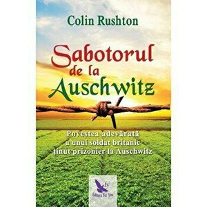 Sabotorul de la Auschwitz - Rushton Colin imagine