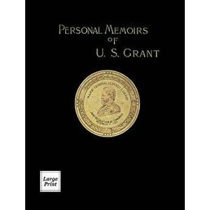 Personal Memoirs of U.S. Grant Volume 1/2: Large Print Edition, Hardcover - Ulysses S. Grant imagine