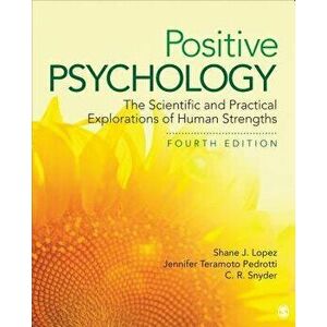 Positive Psychology: The Scientific and Practical Explorations of Human Strengths, Paperback - Shane J. Lopez imagine