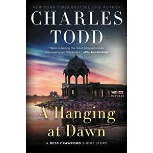 A Hanging at Dawn: A Bess Crawford Short Story, Paperback - Charles Todd imagine