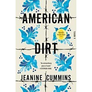 American Dirt (Oprah's Book Club). A Novel, Paperback - Jeanine Cummins imagine
